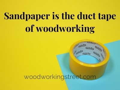 Yellow duct tape meme - Sandpaper is the duct tape of woodworking