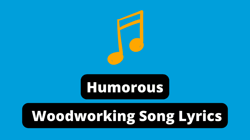 Humorous Woodworking Song Lyrics