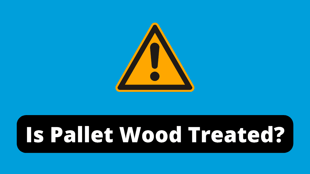 Is Pallet Wood Treated?
