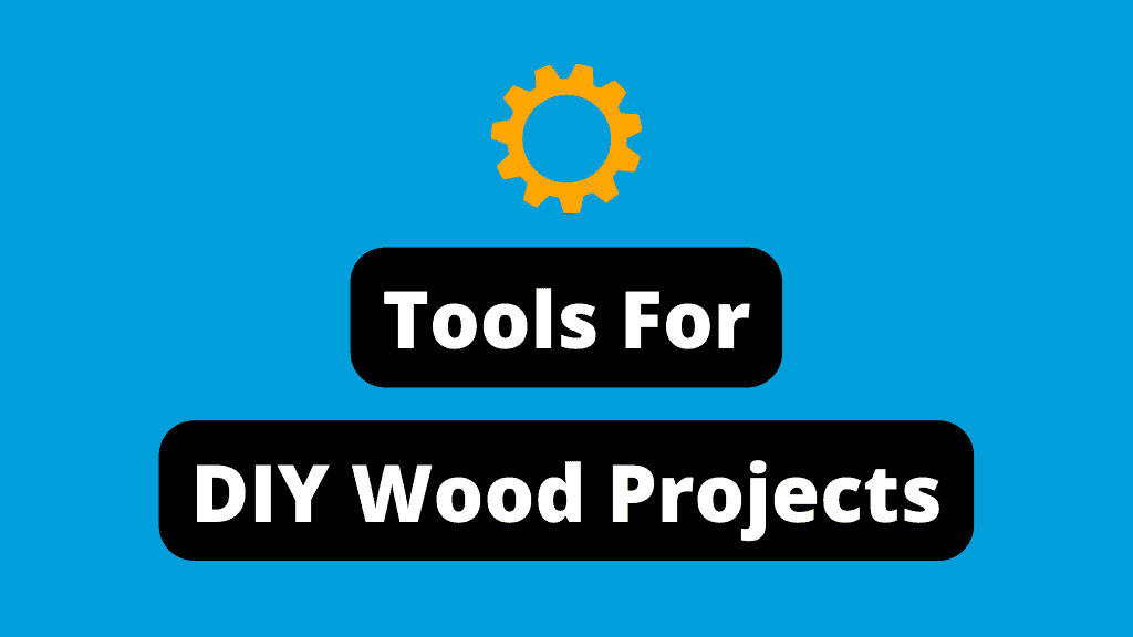 Tools For DIY Wood Projects