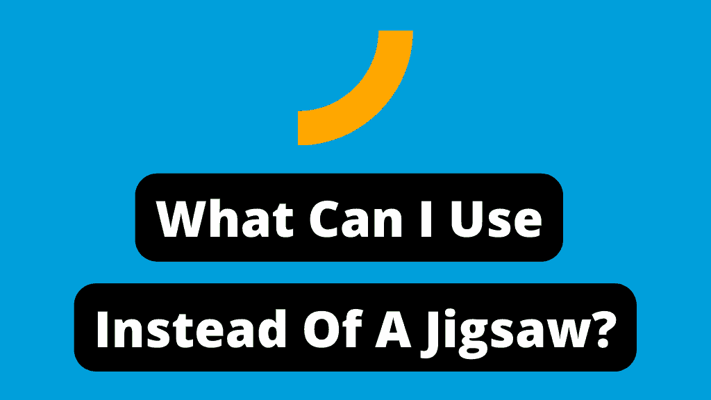 What can I use instead of a jigsaw