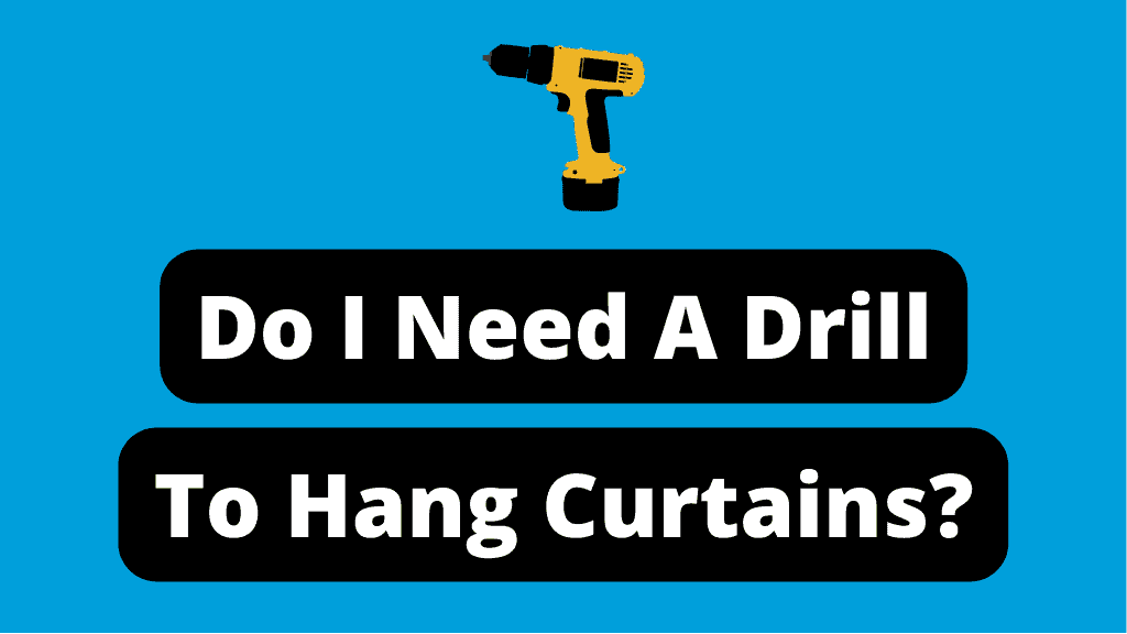 Do I Need A Drill To Hang Curtains