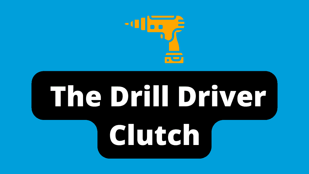 What Is A Drill Driver Clutch